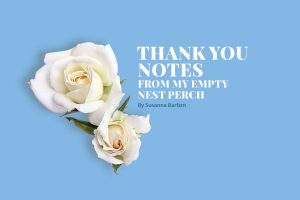 Flowers | "Thank You Notes from My Empty Nest Perch"