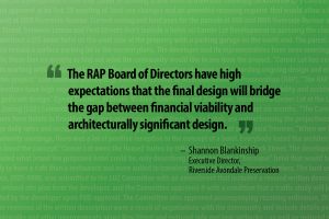 Quote reading "The RAP Board of Directors have high expectations that the final design will bridge the gap between financial viability and architecturally significant design." Quote by Shannon Blankinship, Executive Director, Riverside Avondale Preservation